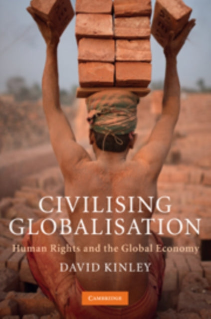 Book cover of: Civilising Globalisation. By: Kinley, David lecturer in law.