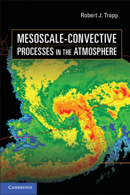 Book cover of: Mesoscale-Convective Processes in the Atmosphere. By: Robert J. Trapp