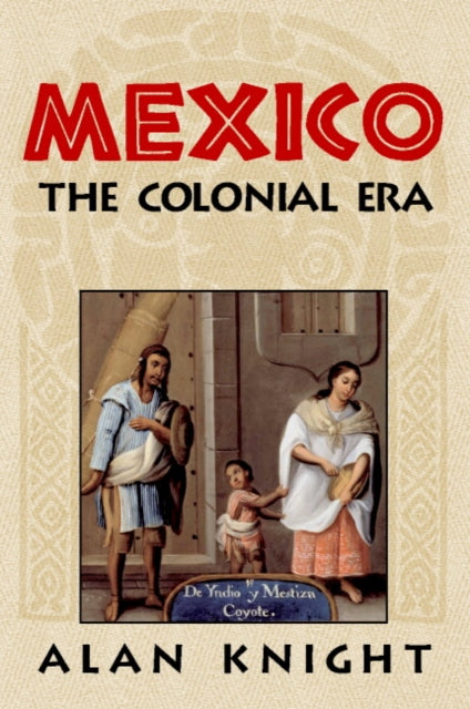 Book cover of: Mexico: Volume 2, The Colonial Era