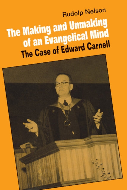 Book cover of: Making and Unmaking of an Evangelical Mind. By: Rudolph Nelson