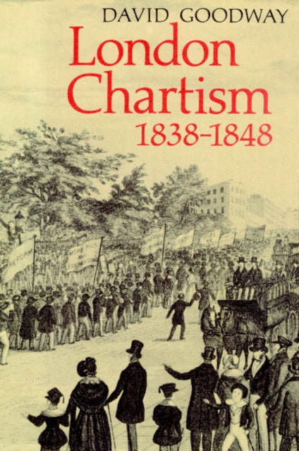 Book cover of: London Chartism 1838–1848. By: David Goodway