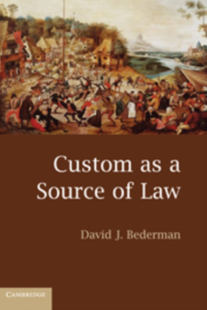 Book cover of: Custom as a Source of Law. By: David J. Bederman