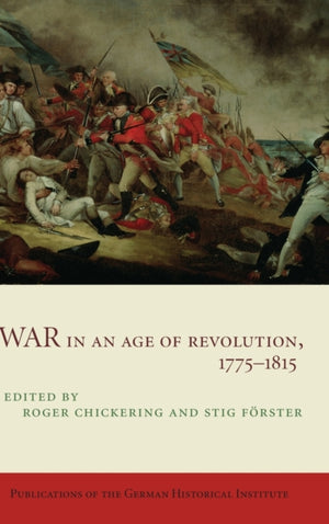 War in an Age of Revolution, 1775–1815