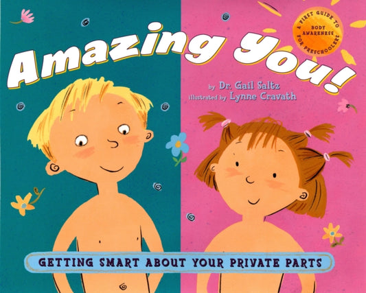 Book cover of: Amazing You!: Getting Smart About Your Private Parts. By: Gail Saltz