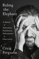 Book cover of: Riding the Elephant. By: Craig Ferguson
