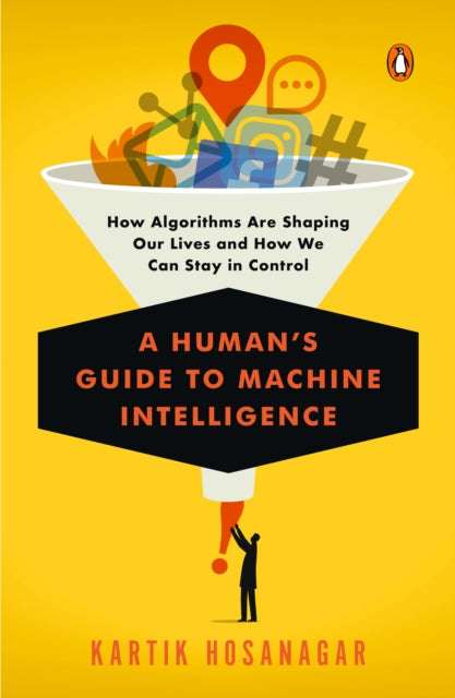 Book cover of: Human's Guide to Machine Intelligence. By: Kartik Hosanagar