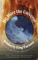 Book cover of: We Were The Universe