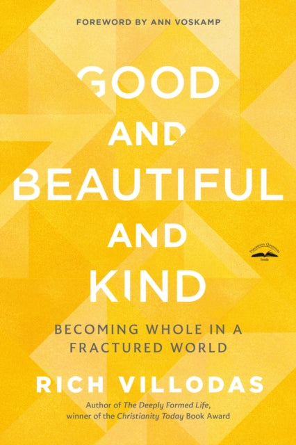Book cover of: Good and Beautiful and Kind. By: Rich Villodas