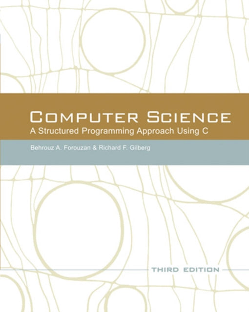 Book cover of: Computer Science: A Structured Programming Approach Using C. By: Behrouz A. Forouzan