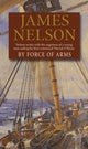Book cover of: By Force Of Arms. By: Nelson, James