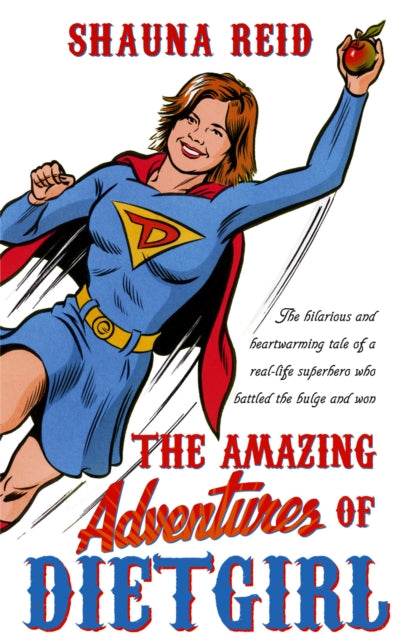 Book cover of: Amazing Adventures of Dietgirl. By: Shauna Reid