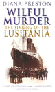 Book cover of: Wilful Murder: The Sinking Of The Lusitania. By: Diana Preston
