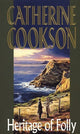 Book cover of: Heritage Of Folly. By: Catherine Cookson
