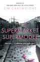 Book cover of: Supermarket Supermodel. By: Jim Cartwright