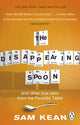 Book cover of: Disappearing Spoon...and other true tales from the Periodic Table. By: Sam Kean