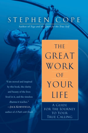 Great Work of Your Life, A Guide for the Journey to Your True Calling
