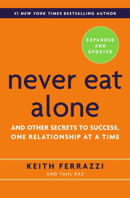 Book cover of: Never Eat Alone, Expanded and Updated. By: Keith Ferrazzi