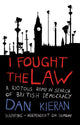 Book cover of: I Fought The Law. By: Dan Kieran