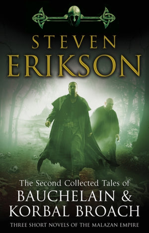 Second Collected Tales of Bauchelain & Korbal Broach, Three Short Novels of the Malazan Empire