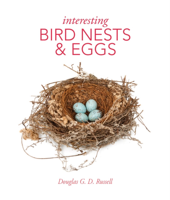 Book cover of: Interesting Bird Nests and Eggs. By: Douglas G. D. Russell