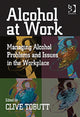 Book cover of: Alcohol at Work. By: Clive Tobutt