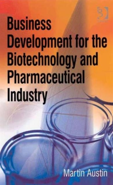 Book cover of: Business Development for the Biotechnology and Pharmaceutical Industry. By: Martin Austin
