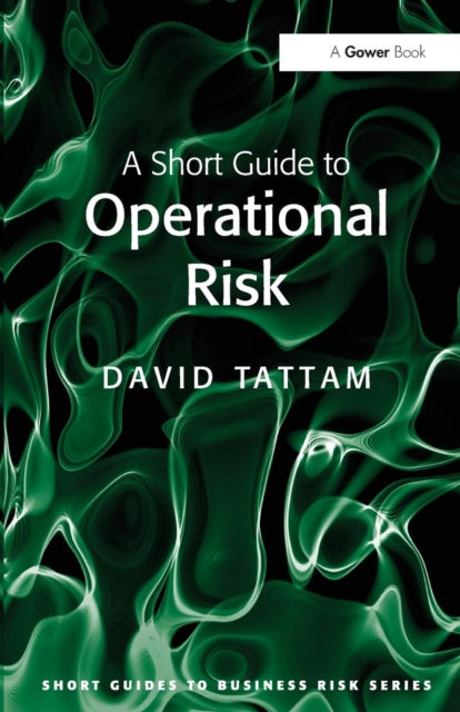 Book cover of: Short Guide to Operational Risk. By: David Tattam