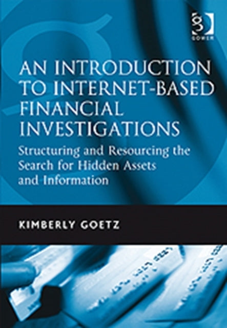 Book cover of: Introduction to Internet-Based Financial Investigations. By: Kimberly Goetz