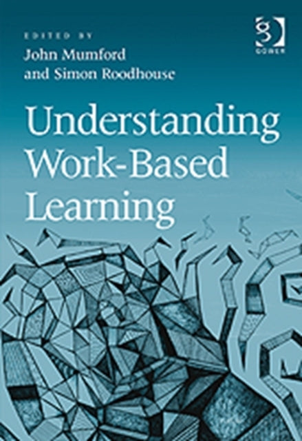 Book cover of: Understanding Work-Based Learning. By: John Mumford