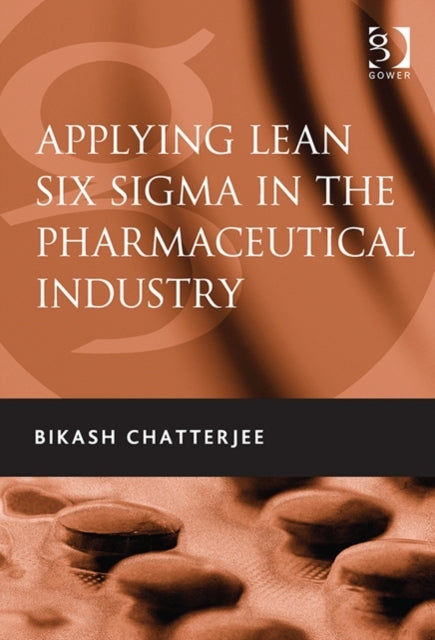 Book cover of: Applying Lean Six Sigma in the Pharmaceutical Industry. By: Bikash Chatterjee