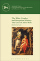 Book cover of: Bible, Gender, and Reception History: The Case of Job's Wife