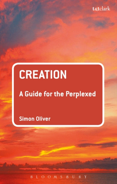 Book cover of: Creation: A Guide for the Perplexed. By: Simon Oliver