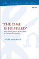 Book cover of: “The Time Is Fulfilled”. By: Lynne Moss Bahr