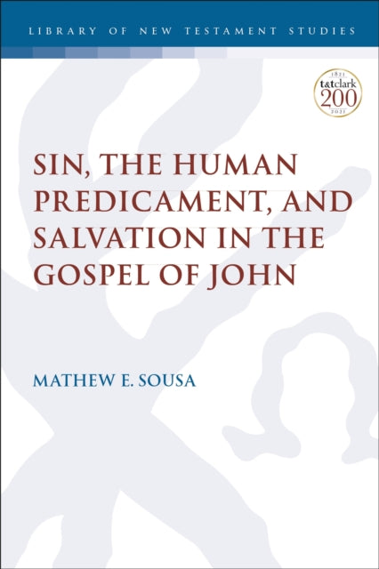 Book cover of: Sin, the Human Predicament, and Salvation in the Gospel of John. By: Mathew E. Sousa
