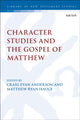 Book cover of: Character Studies in the Gospel of Matthew. By: Craig Evan Anderson