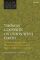 Book cover of: Thomas Goodwin on Union with Christ. By: Jonathan M. Carter