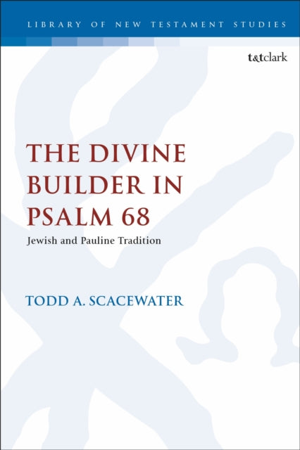 Book cover of: Divine Builder in Psalm 68. By: Todd A. Scacewater