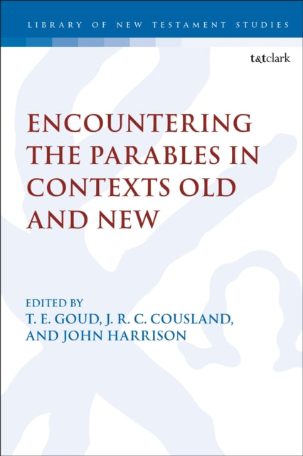 Book cover of: Encountering the Parables in Contexts Old and New. By: T. E. Goud