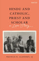 Book cover of: Hindu and Catholic, Priest and Scholar. By: Francis X. Clooney
