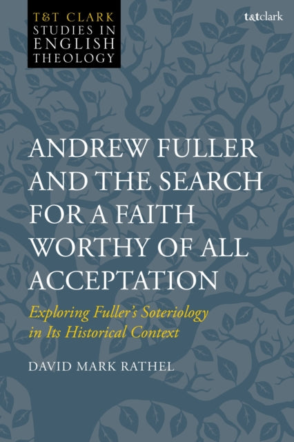 Book cover of: Andrew Fuller and the Search for a Faith Worthy of All Acceptation