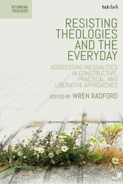 Book cover of: Resisting Theologies and the Everyday. By: Wren Radford