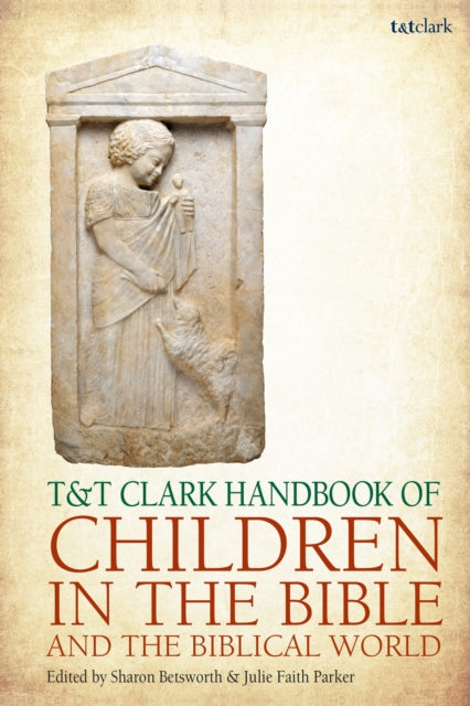 Book cover of: T&T Clark Handbook of Children in the Bible and the Biblical World