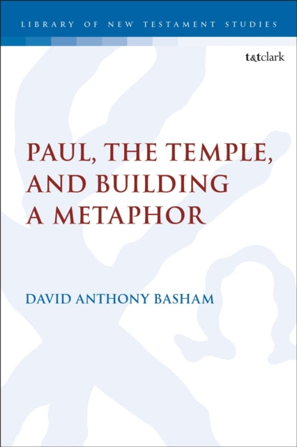 Book cover of: Paul, the Temple, and Building a Metaphor. By: David Anthony Basham