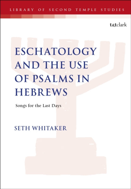 Book cover of: Eschatology and the Use of Psalms in Hebrews