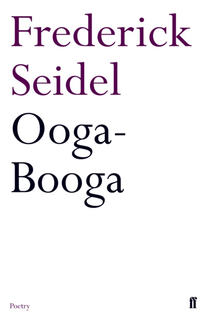Book cover of: Ooga-Booga. By: Frederick Seidel