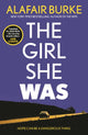 Book cover of: Girl She Was. By: Alafair Burke