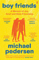 Boy Friends, A Memoir of Joy, Grief and Male Friendship 9780571360062 Michael Pedersen