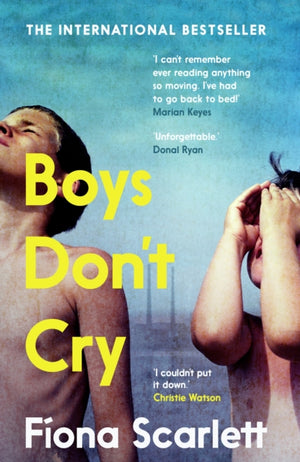 Boys Don't Cry, 'I can't remember ever reading something so moving.' Marian Keyes