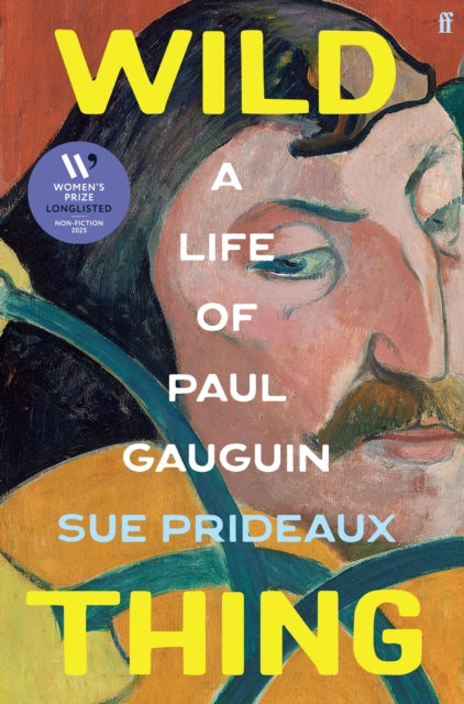 Wild Thing, A Life of Paul Gauguin 9780571365937 Sue Prideaux