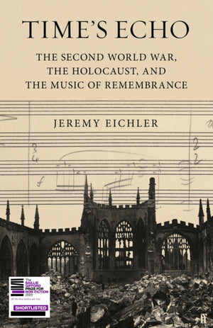 Time's Echo, The Second World War, the Holocaust, and the Music of Remembrance